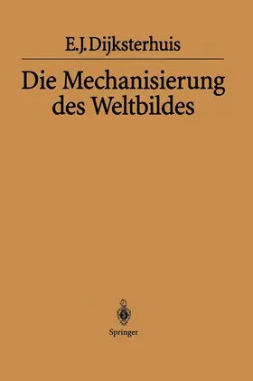 Dijksterhuis | Die Mechanisierung des Weltbildes | Buch | 978-3-642-62038-6 | www.sack.de