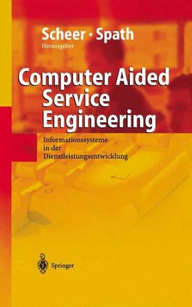 Scheer / Spath |  Computer Aided Service Engineering | Buch |  Sack Fachmedien