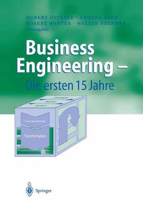 Österle / Brenner / Back | Business Engineering ¿ Die ersten 15 Jahre | Buch | 978-3-642-62151-2 | sack.de