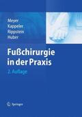 Meyer / Huber / Kappeler |  Fußchirurgie in der Praxis | Buch |  Sack Fachmedien