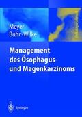 Meyer / Buhr / Wilke |  Management des Magen- und Ösophaguskarzinoms | Buch |  Sack Fachmedien