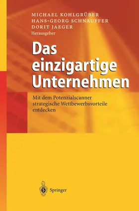 Kohlgrüber / Schnauffer / Jaeger | Das einzigartige Unternehmen | Buch | 978-3-642-62454-4 | www.sack.de