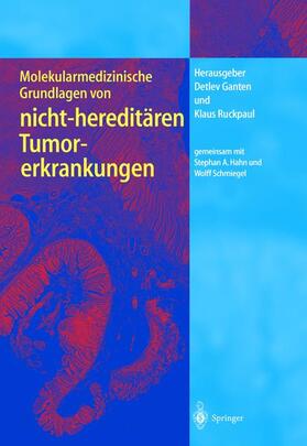 Ganten / Ruckpaul | Molekularmedizinische Grundlagen von nicht-hereditären Tumorerkrankungen | Buch | 978-3-642-62572-5 | sack.de