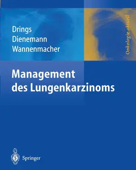 Drings / Dienemann / Wannenmacher |  Management des Lungenkarzinoms | Buch |  Sack Fachmedien
