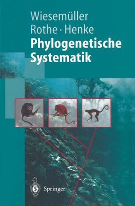 Wiesemüller / Henke / Rothe |  Phylogenetische Systematik | Buch |  Sack Fachmedien