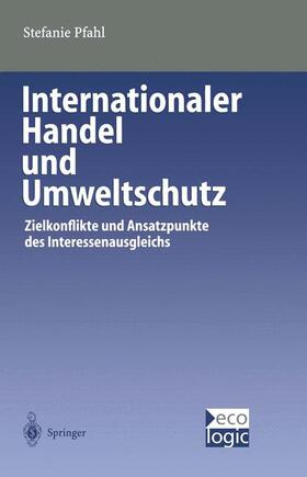 Pfahl |  Internationaler Handel und Umweltschutz | Buch |  Sack Fachmedien