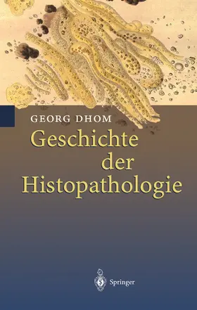 Dhom |  Geschichte der Histopathologie | Buch |  Sack Fachmedien