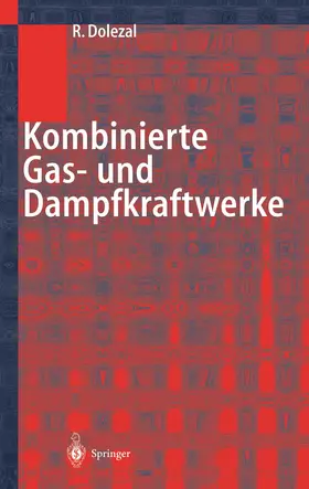 Dolezal | Kombinierte Gas- und Dampfkraftwerke | Buch | 978-3-642-63178-8 | sack.de