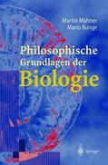 Mahner / Bunge |  Philosophische Grundlagen der Biologie | Buch |  Sack Fachmedien
