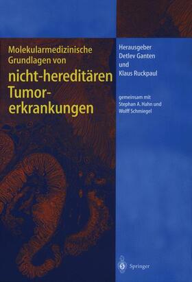 Ganten / Ruckpaul | Molekularmedizinische Grundlagen von hereditären Tumorerkrankungen | Buch | 978-3-642-63219-8 | sack.de