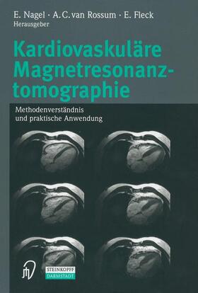 Nagel / Rossum / Fleck |  Kardiovaskuläre Magnetresonanztomographie | Buch |  Sack Fachmedien