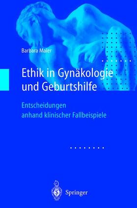 Maier | Ethik in Gynäkologie und Geburtshilfe | Buch | 978-3-642-63544-1 | sack.de