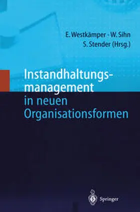 Westkämper / Stender / Sihn |  Instandhaltungsmanagement in neuen Organisationsformen | Buch |  Sack Fachmedien