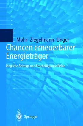 Mohr / Unger / Ziegelmann |  Chancen erneuerbarer Energieträger | Buch |  Sack Fachmedien