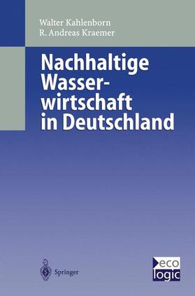 Kraemer / Kahlenborn | Nachhaltige Wasser-wirtschaft in Deutschland | Buch | 978-3-642-63627-1 | sack.de