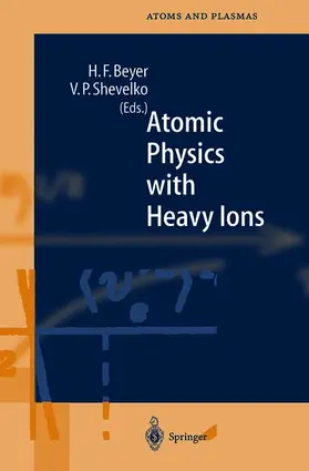 Beyer / Shevelko |  Atomic Physics with Heavy Ions | Buch |  Sack Fachmedien
