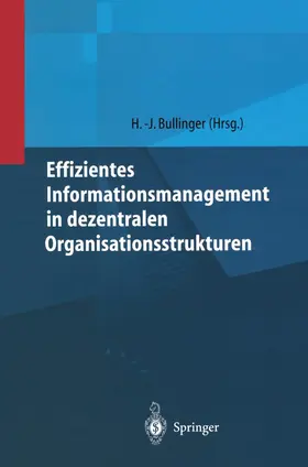 Bullinger |  Effizientes Informationsmanagement in dezentralen Organisationsstrukturen | Buch |  Sack Fachmedien