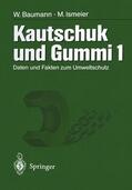 Baumann / Ismeier |  Kautschuk und Gummi | Buch |  Sack Fachmedien