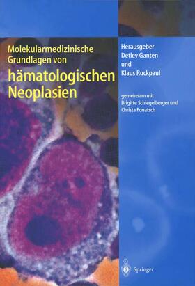 Ruckpaul / Ganten | Molekularmedizinische Grundlagen von hämatologischen Neoplasien | Buch | 978-3-642-63941-8 | sack.de