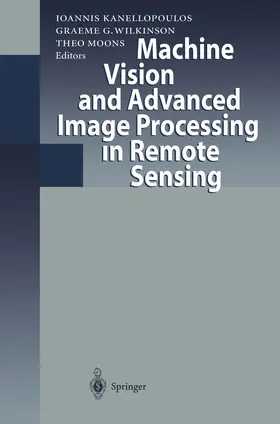 Kanellopoulos / Moons / Wilkinson | Machine Vision and Advanced Image Processing in Remote Sensing | Buch | 978-3-642-64260-9 | sack.de