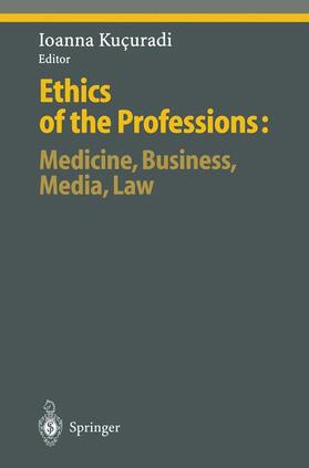 Kucuradi |  Ethics of the Professions: Medicine, Business, Media, Law | Buch |  Sack Fachmedien