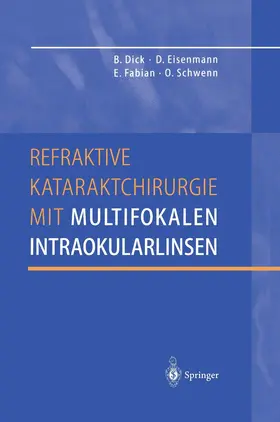 Dick / Eisenmann / Fabian |  Refraktive Kataraktchirurgie mit multifokalen Intraokularlinsen | Buch |  Sack Fachmedien