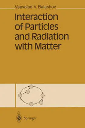 Balashov |  Interaction of Particles and Radiation with Matter | Buch |  Sack Fachmedien