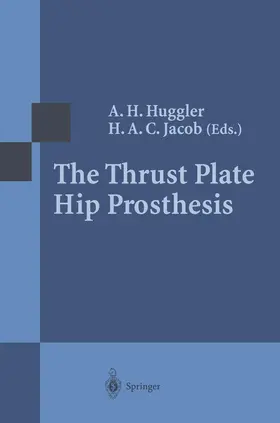 Huggler / Jacob |  The Thrust Plate Hip Prosthesis | Buch |  Sack Fachmedien