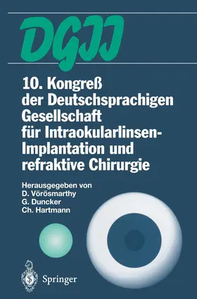 Vörösmarthy / Hartmann / Duncker |  10. Kongreß der Deutschsprachigen Gesellschaft für Intraokularlinsen-Implantation und refraktive Chirurgie | Buch |  Sack Fachmedien