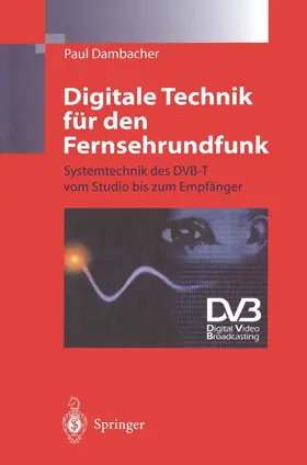 Dambacher | Digitale Technik für den Fernsehrundfunk | Buch | 978-3-642-64540-2 | www.sack.de