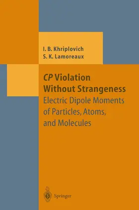 Khriplovich / Lamoreaux |  CP Violation Without Strangeness | Buch |  Sack Fachmedien