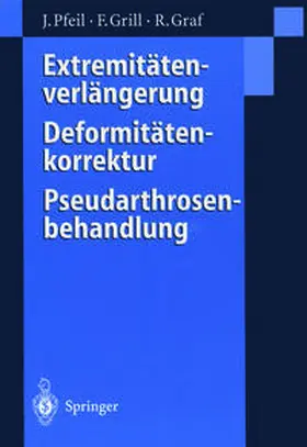 Pfeil / Graf / Grill |  Extremitätenverlängerung, Deformitätenkorrektur, Pseudarthrosenbehandlung | Buch |  Sack Fachmedien