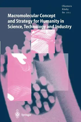 Okamura / Ranby / Ito |  Macromolecular Concept and Strategy for Humanity in Science, Technology and Industry | Buch |  Sack Fachmedien