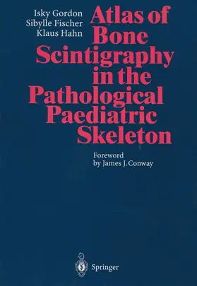 Gordon / Fischer / Hahn | Atlas of Bone Scintigraphy in the Pathological Paediatric Skeleton | Buch | 978-3-642-64675-1 | www.sack.de