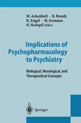 Ackenheil / Bondy / Engel |  Implications of Psychopharmacology to Psychiatry | Buch |  Sack Fachmedien