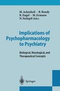 Ackenheil / Bondy / Nedopil |  Implications of Psychopharmacology to Psychiatry | Buch |  Sack Fachmedien