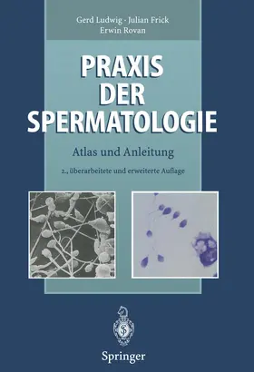Ludwig / Frick / Rovan |  Praxis der Spermatologie | Buch |  Sack Fachmedien