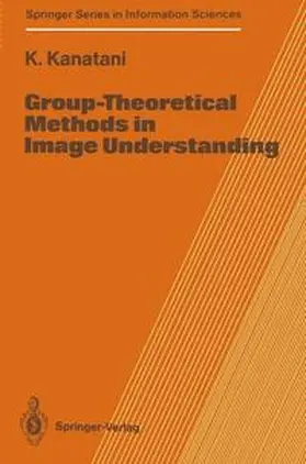 Kanatani |  Group-Theoretical Methods in Image Understanding | Buch |  Sack Fachmedien