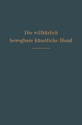 Sauerbruch |  Die willkürlich bewegbare künstliche Hand | eBook | Sack Fachmedien