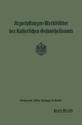Gesundheitsamt |  Arzneipflanzen-Merkblätter des Kaiserlichen Gesundheitsamts | eBook | Sack Fachmedien