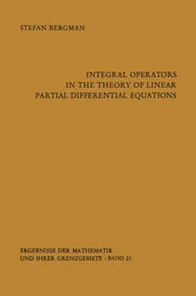 Bergman |  Integral Operators in the Theory of Linear Partial Differential Equations | eBook | Sack Fachmedien