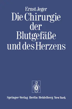Jeger |  Die Chirurgie der Blutgefäße und des Herzens | Buch |  Sack Fachmedien