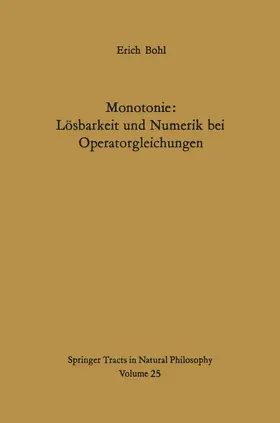Bohl |  Monotonie: Lösbarkeit und Numerik bei Operatorgleichungen | Buch |  Sack Fachmedien