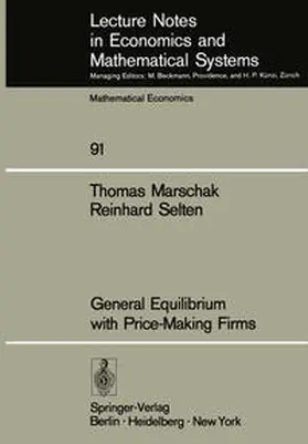 Marschak / Selten |  General Equilibrium with Price-Making Firms | eBook | Sack Fachmedien