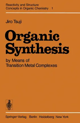 Tsuji |  Organic Synthesis by Means of Transition Metal Complexes | Buch |  Sack Fachmedien