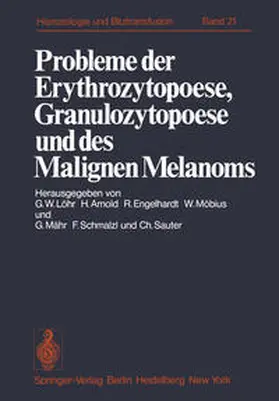 Löhr / Arnold / Engelhardt |  Probleme der Erythrozytopoese, Granulozytopoese und des Malignen Melanoms | eBook | Sack Fachmedien