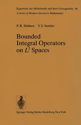 Halmos / Sunder |  Bounded Integral Operators on L 2 Spaces | eBook | Sack Fachmedien