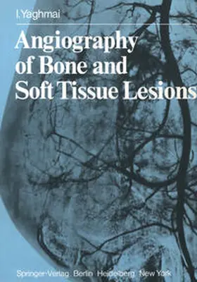Yaghmai |  Angiography of Bone and Soft Tissue Lesions | eBook | Sack Fachmedien