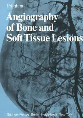 Yaghmai |  Angiography of Bone and Soft Tissue Lesions | Buch |  Sack Fachmedien