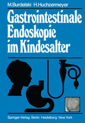 Burdelski / Huchzermeyer |  Gastrointestinale Endoskopie im Kindesalter | eBook | Sack Fachmedien